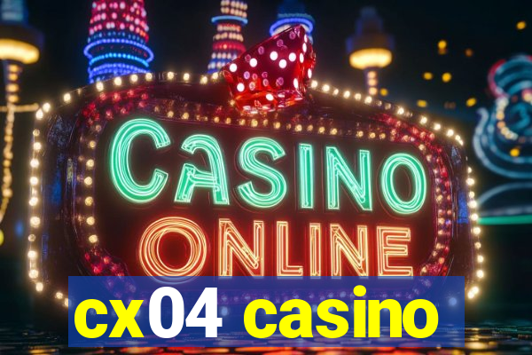 cx04 casino