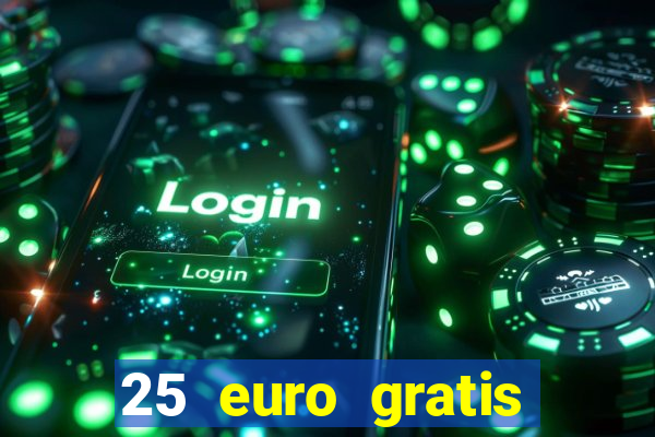 25 euro gratis casino bonus