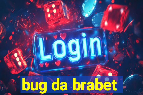 bug da brabet