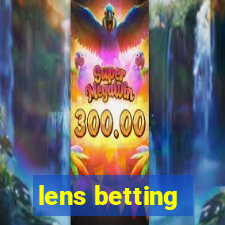 lens betting