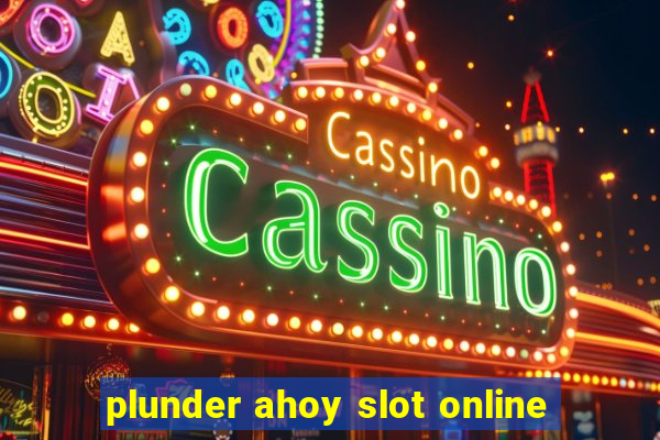 plunder ahoy slot online