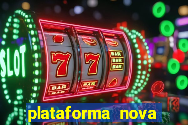 plataforma nova pagando muito hoje