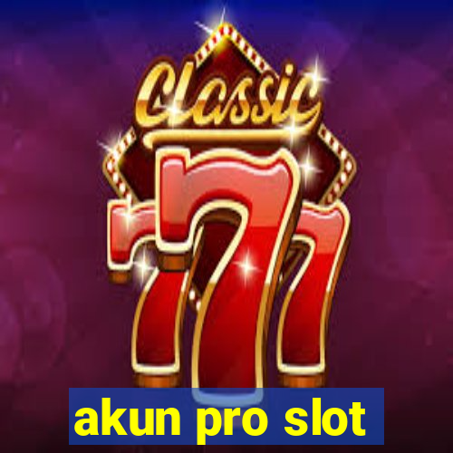 akun pro slot