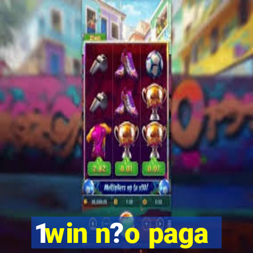 1win n?o paga