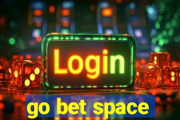 go bet space