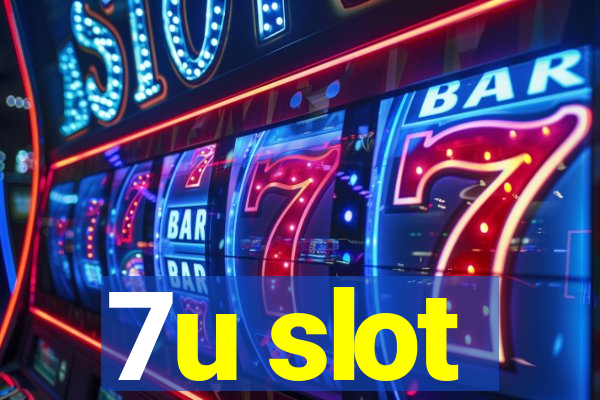 7u slot