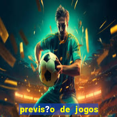 previs?o de jogos de hoje