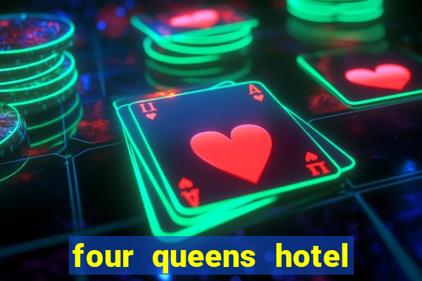 four queens hotel & casino las vegas nv