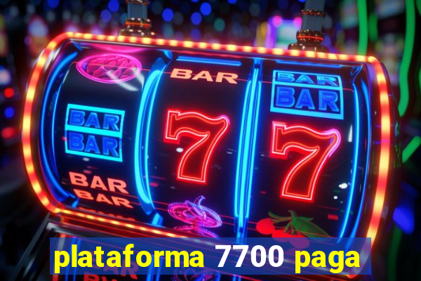 plataforma 7700 paga