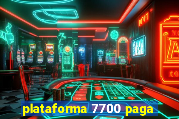 plataforma 7700 paga