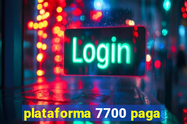 plataforma 7700 paga