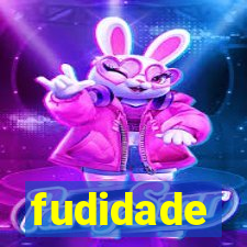 fudidade