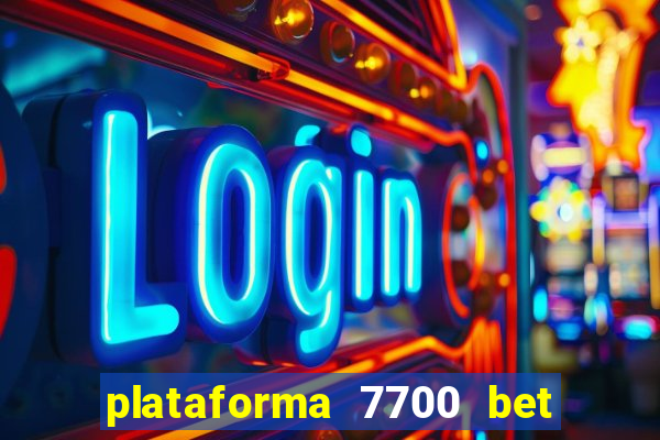 plataforma 7700 bet é confiável