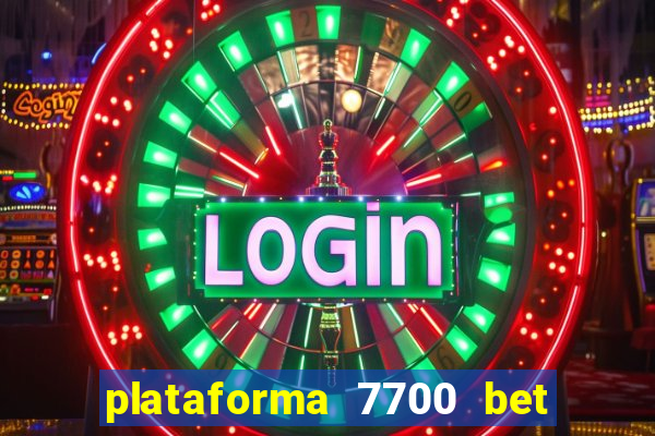 plataforma 7700 bet é confiável