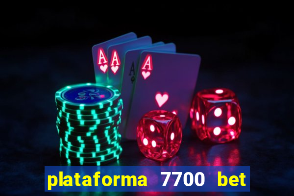 plataforma 7700 bet é confiável