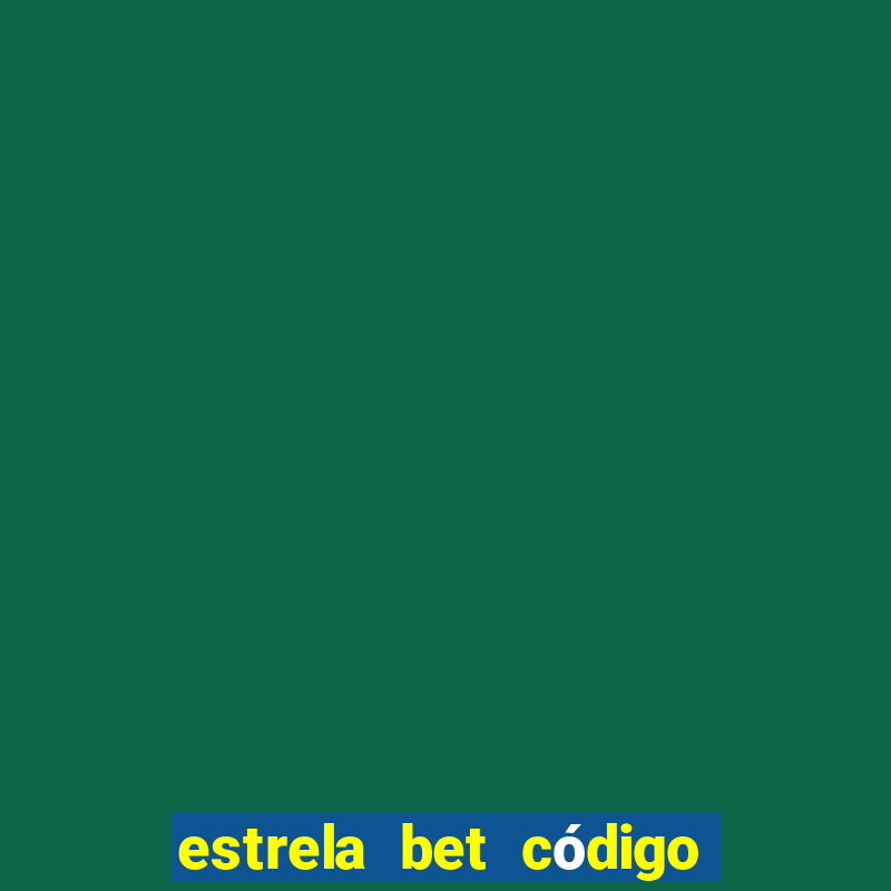 estrela bet código de afiliado