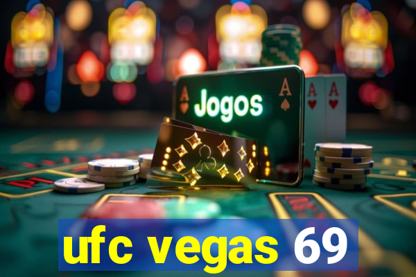 ufc vegas 69