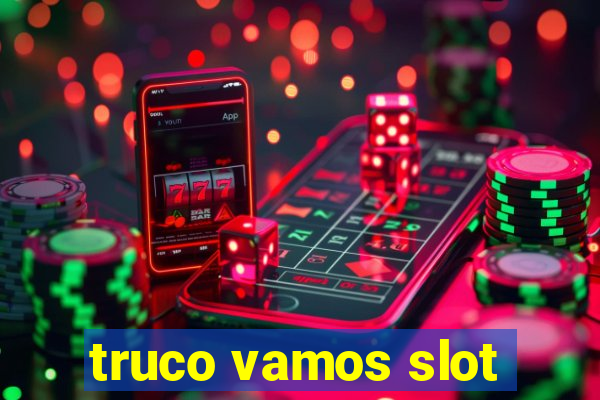 truco vamos slot