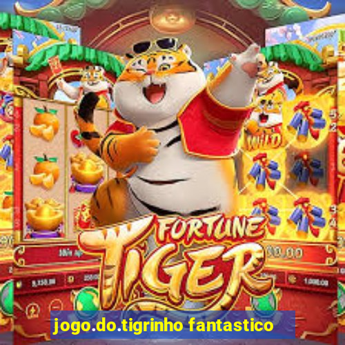 jogo.do.tigrinho fantastico