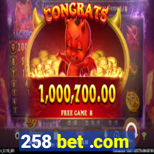 258 bet .com