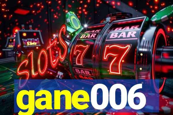 gane006