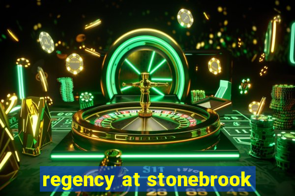 regency at stonebrook