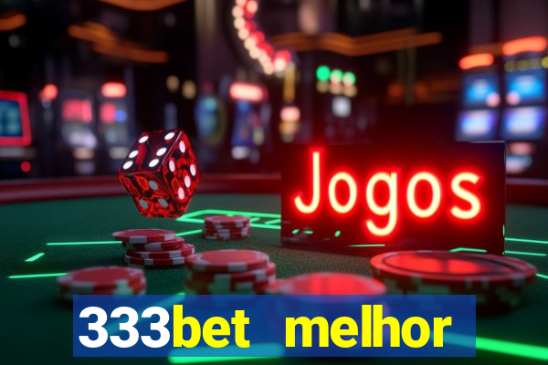 333bet melhor horário para jogar