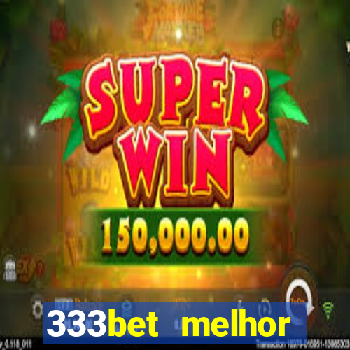 333bet melhor horário para jogar