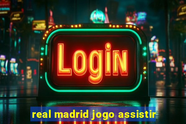 real madrid jogo assistir