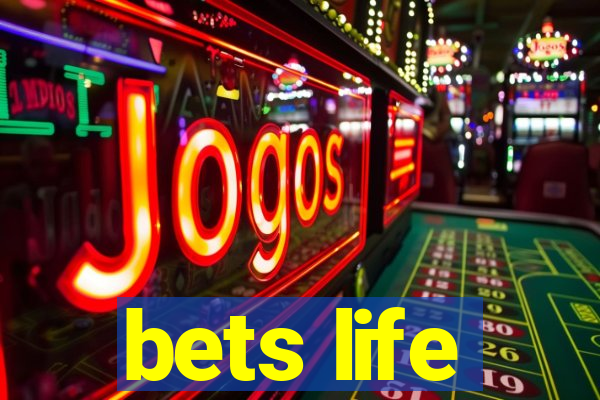 bets life