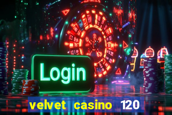 velvet casino 120 free spins copycat