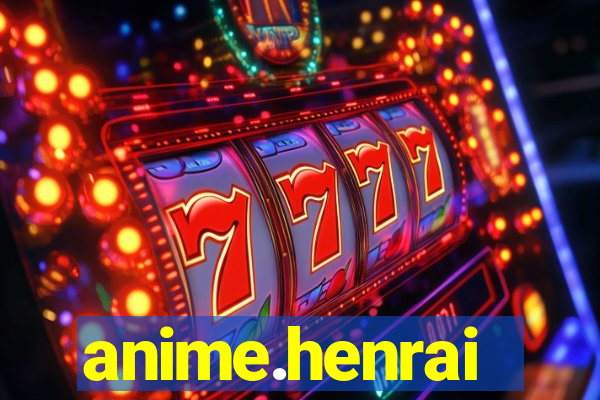 anime.henrai