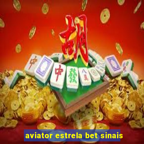 aviator estrela bet sinais