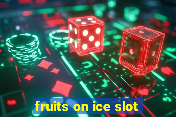 fruits on ice slot