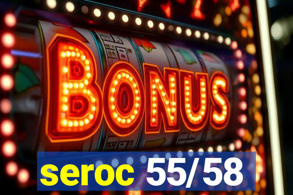 seroc 55/58