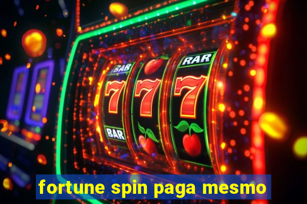 fortune spin paga mesmo