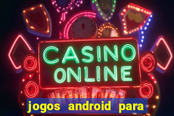 jogos android para passar o tempo