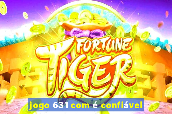 jogo 631 com é confiável