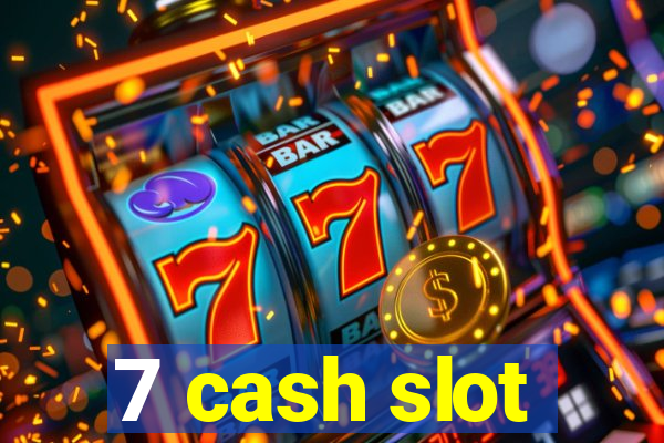 7 cash slot