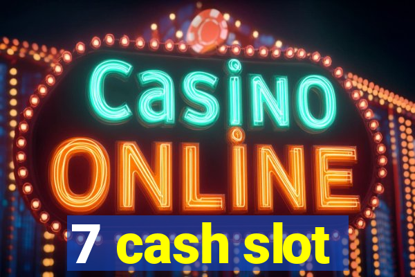 7 cash slot