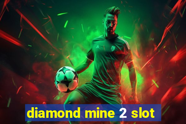 diamond mine 2 slot