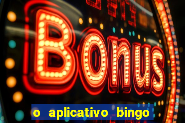 o aplicativo bingo paga mesmo