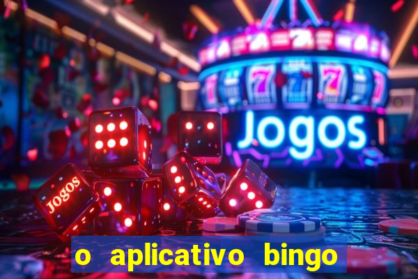 o aplicativo bingo paga mesmo