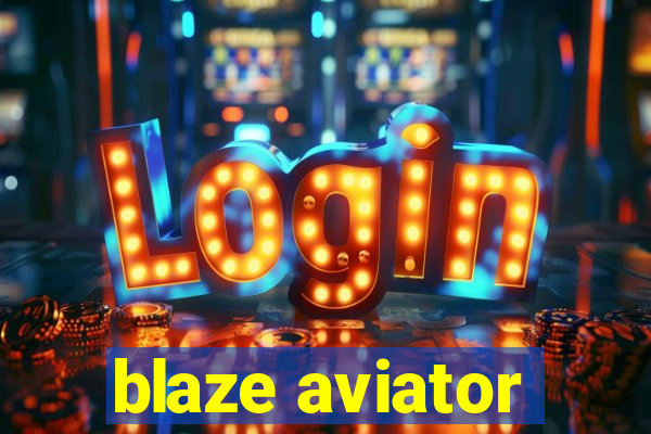 blaze aviator