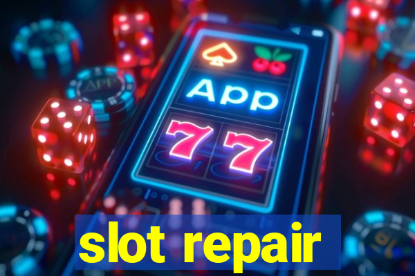 slot repair