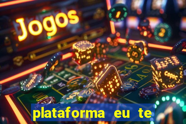 plataforma eu te amo pg