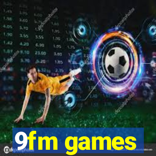 9fm games