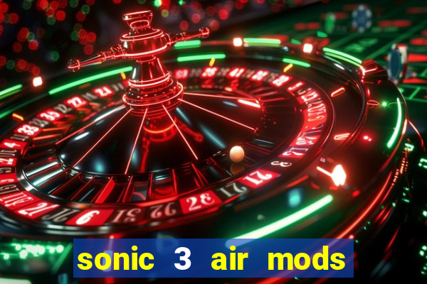 sonic 3 air mods extra slot unlimited