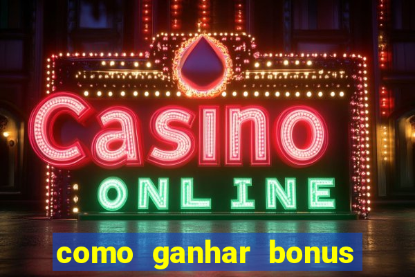 como ganhar bonus na bet