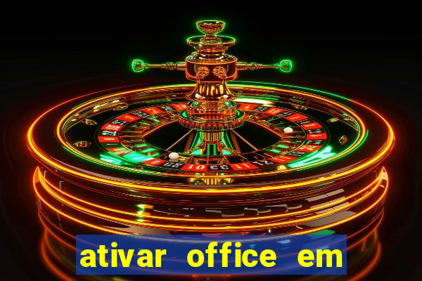 ativar office em 30 segundos